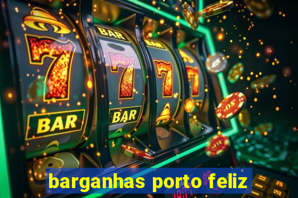 barganhas porto feliz